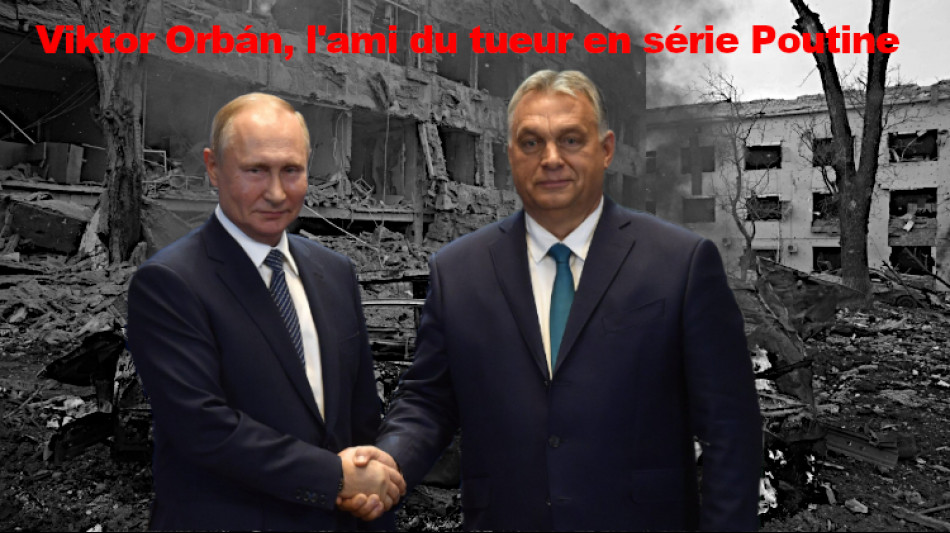Hongrie: Viktor Orban l'ami du meurtrier de masse Vladimir Poutine