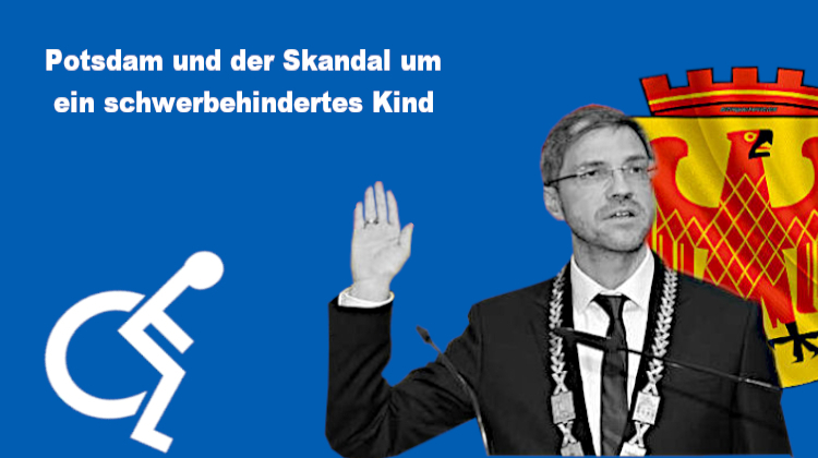 Mike Schubert, Brigitte Meier, Ursula Nonnemacher oder der Skandal in Potsdam um ein schwerbehindertes Kleinkind und seinen Kita-Platz